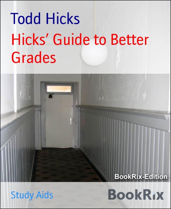 Hicks' Guide to Better Grades