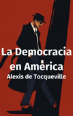 La Democracia en América - Alexis de Tocqueville