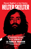 Helter Skelter: La verdadera historia de los crímenes de la Familia Manson - Vincent Bugliosi & Curt Gentry