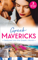 Maisey Yates, Julia James & Anne McAllister - Greek Mavericks: Seduced Into The Greek's World artwork