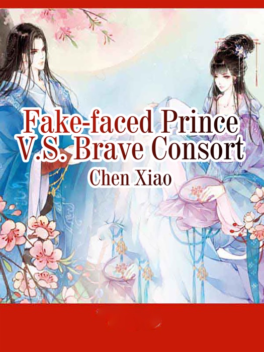 Fake-faced Prince V.S. Brave Consort