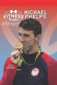 Fitness Routines of the Michael Phelps - Jeff Savage