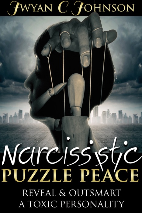 Narcissistic Puzzle Peace: Reveal & Outsmart A Toxic Personality