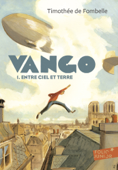 Vango (Tome 1) - Entre ciel et terre - Timothée de Fombelle