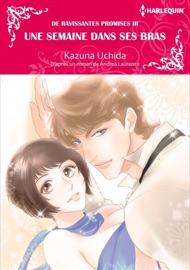 Une Semaine Dans Ses Bras(Version Colorisée) - Kazuna Uchida & Andrea Laurence by  Kazuna Uchida & Andrea Laurence PDF Download