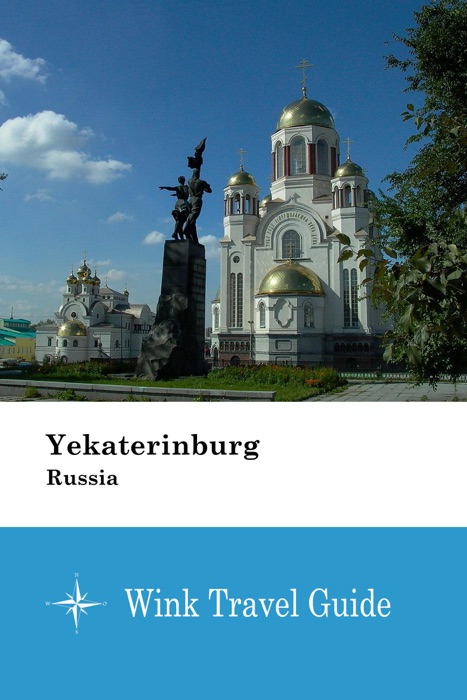 Yekaterinburg (Russia) - Wink Travel Guide