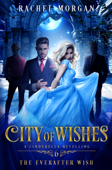 City of Wishes 6: The Everafter Wish - Rachel Morgan