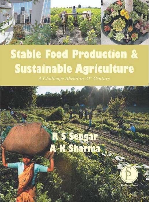 Stable Food Production And Sustainable Agriculture (A Challenge Ahead In 21st Century)