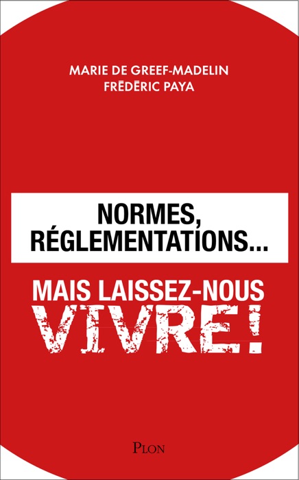 Normes, réglementations et lois... Mais laissez-nous vivre !