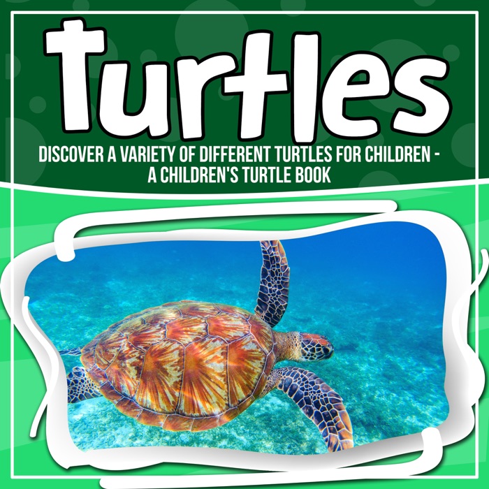 Turtles: Discover A Variety Of Different Turtles For Children - A Children's Turtle Book