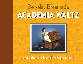 Berkeley Breathed's Academia Waltz & Other Transgressions - Berkeley Breathed