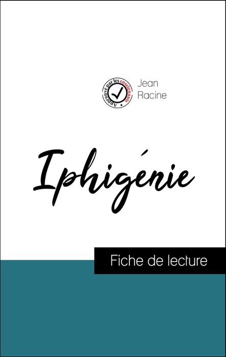 Analyse de l'œuvre : Iphigénie (résumé et fiche de lecture plébiscités par les enseignants sur fichedelecture.fr)