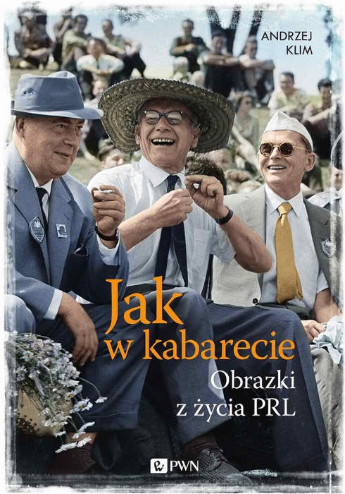 Jak w kabarecie. Obrazki z życia PRL