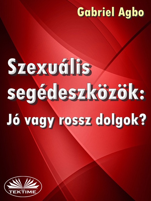 Szexuális Segédeszközök: Jó Vagy Rossz Dolgok?