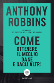 Come ottenere il meglio da sé e dagli altri - Anthony Robbins