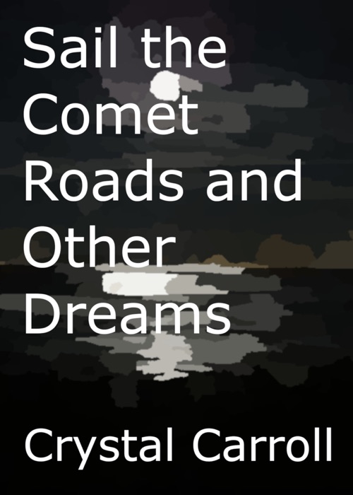 Sail the Comet Roads and Other Dreams