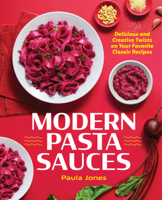 Paula Jones - Modern Pasta Sauces: Delicious and Creative Twists on Your Favorite Classic Recipes artwork