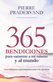 365 Bendiciones para sanarme a mí mismo y al mundo - Pierre Pradervand