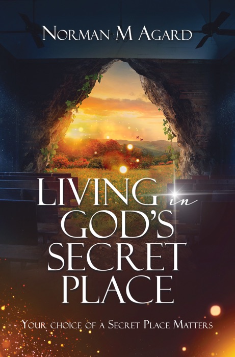 Living in GOD'S SECRET PLACE