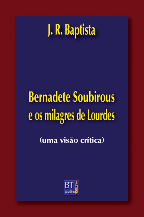 Bernadete Soubirous e os milagres de Lourdes