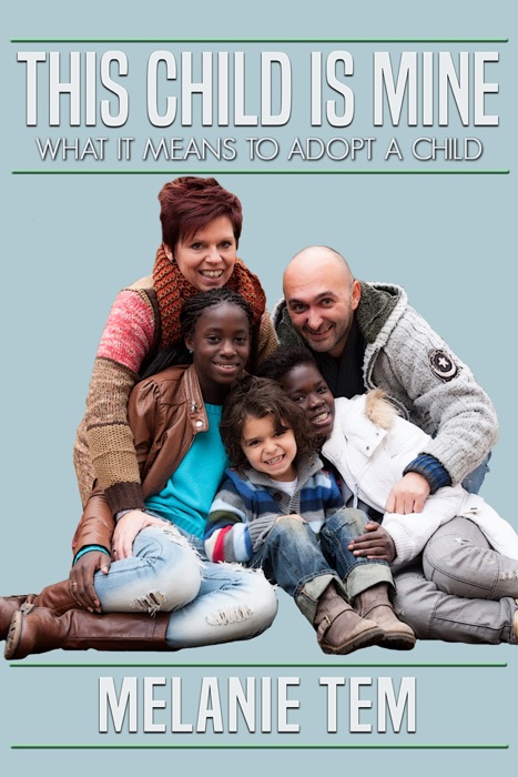 This Child is Mine: What It Means to Adopt a Child