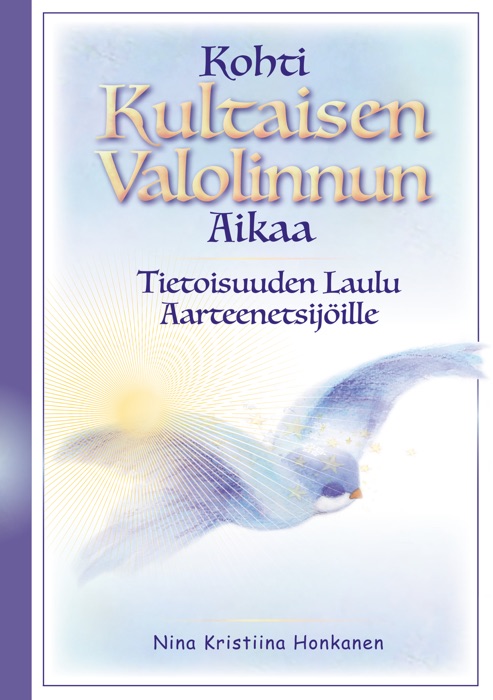 Kohti Kultaisen Valolinnun Aikaa