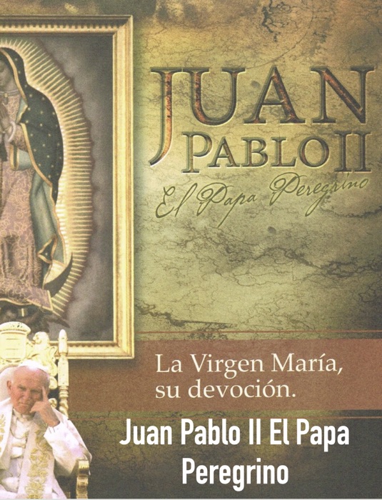Juan Pablo II El Papa Peregrino