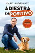 Adiestra en positivo - Enric Rodríguez