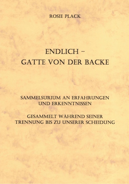 Endlich - Gatte von der Backe