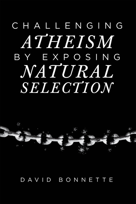 Challenging Atheism by Exposing Natural Selection