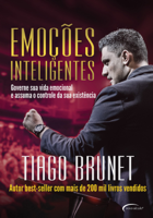 Tiago Brunet - Emoções inteligentes: governe sua vida emocional e assuma o controle da sua existência artwork