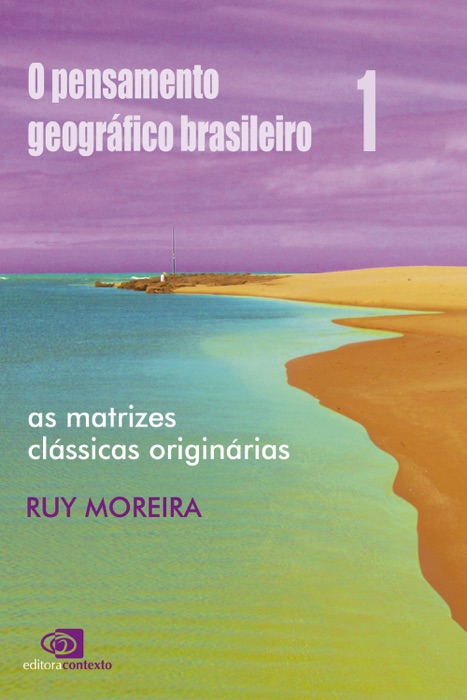 O Pensamento geográfico brasileiro - Vol 1