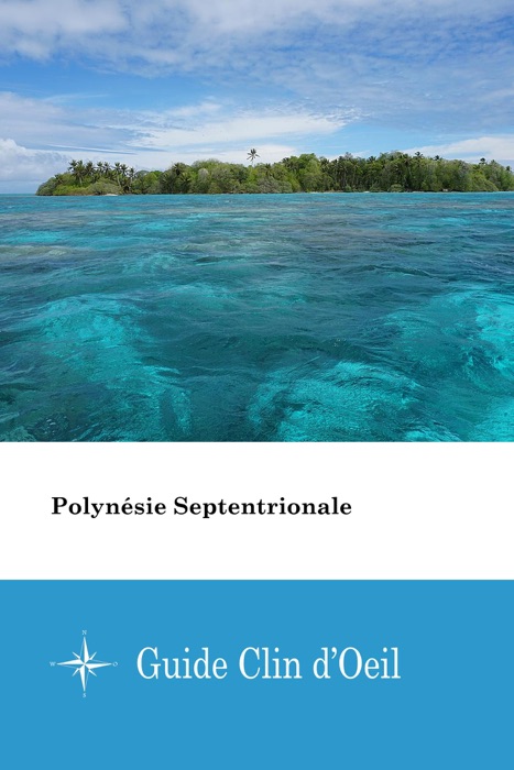Polynésie Septentrionale - Guide Clin d'Oeil