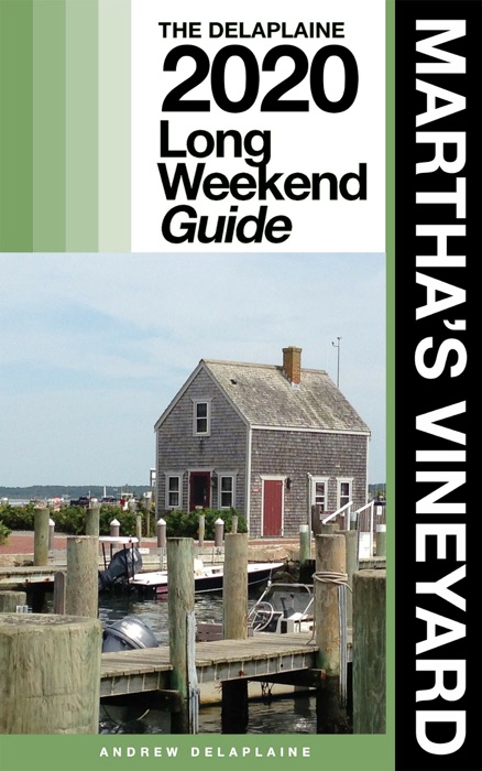 Martha's Vineyard: The Delaplaine 2020 Long Weekend Guide