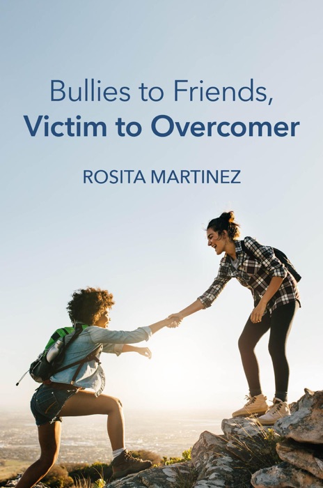 Bullies to Friends, Victim to Overcomer