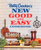 Betty Crocker's NEW Good and Easy Cookbook - Betty Crocker