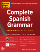 Practice Makes Perfect: Complete Spanish Grammar, Premium Fourth Edition - Gilda Nissenberg