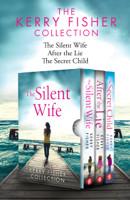 Kerry Fisher - The Kerry Fisher Collection: The Silent Wife, After the Lie, The Secret Child artwork