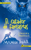 El cazador de fantasmas (Crónicas de la Prehistoria 6) - Michelle Paver