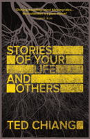 Ted Chiang - Stories of Your Life and Others artwork