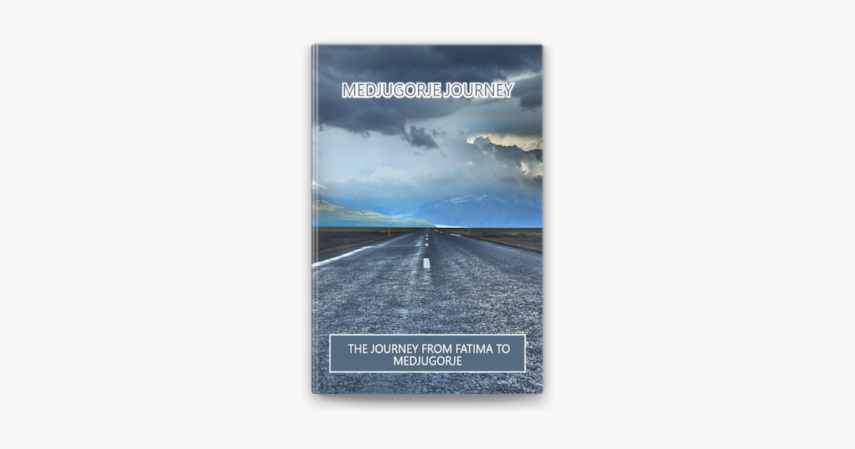 â žmedjugorje Journey The Journey From Fatima To Medjugorje On Apple Books