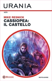 Cassiopea: il castello (Urania) - Mike Resnick by  Mike Resnick PDF Download