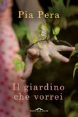 Il giardino che vorrei - Pia Pera