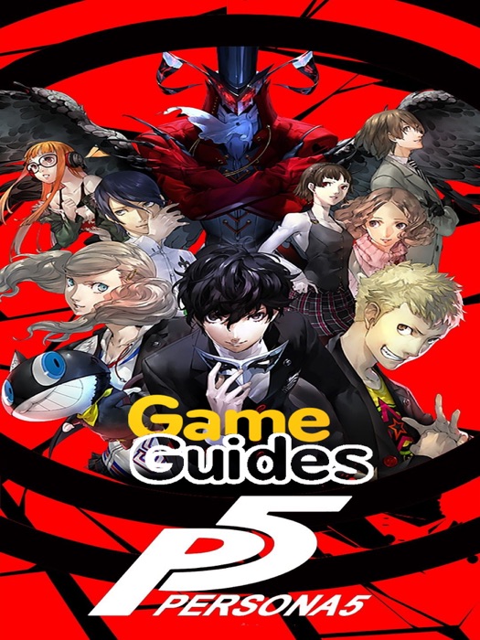 Persona 5 Game Guide