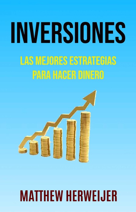 Inversiones: Las Mejores Estrategias Para Hacer Dinero ( Investing)