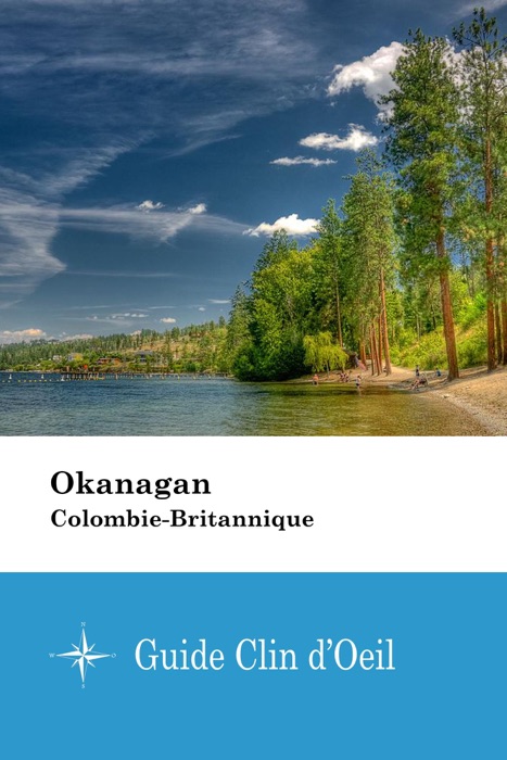 Okanagan (Colombie-Britannique) - Guide Clin d'Oeil