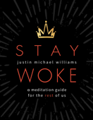 Stay Woke - Justin Michael Williams