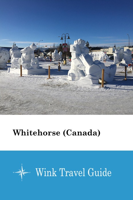 Whitehorse (Canada) - Wink Travel Guide