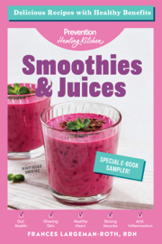 Smoothies & Juices: Prevention Healing Kitchen Free 11-Recipe Sampler