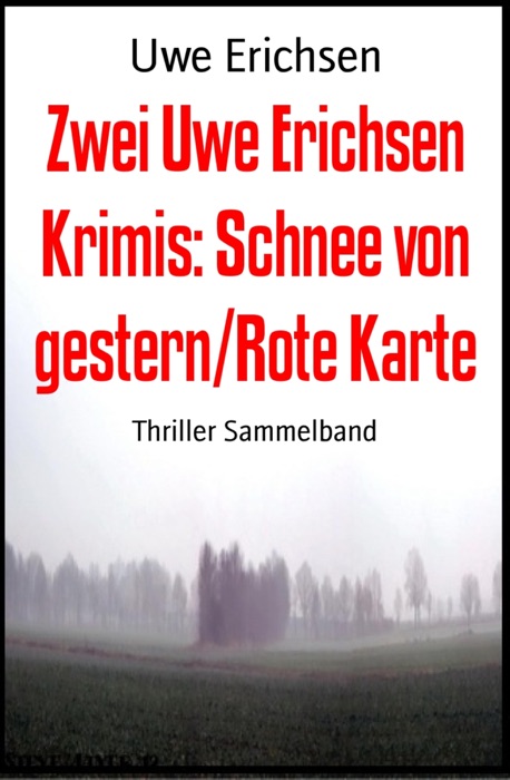 Zwei Uwe Erichsen Krimis: Schnee von gestern/Rote Karte